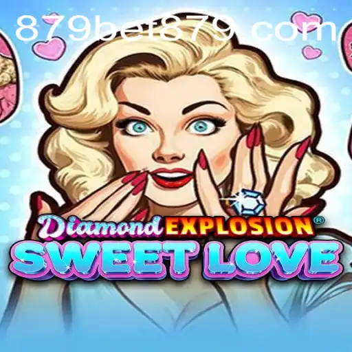 Unlock the Thrills of DiamondExplosionSweetLove with Bet879